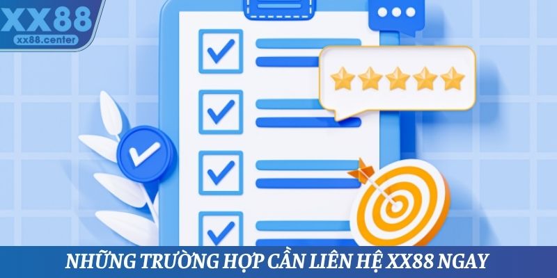 Một vài trường hợp phổ biến cần liên hệ XX88 ngay hôm nay