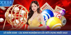 Lô Xiên XX88 – Các Kinh Nghiệm Soi Cầu Hữu Dụng Nhất 2025