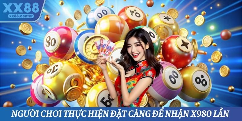 Người chơi thực hiện đặt càng để nhận x980 lần cho tài khoản